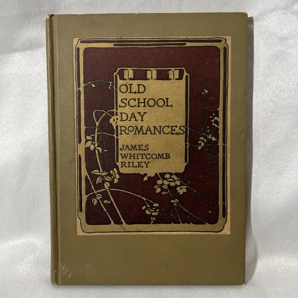 Vintage 1909 OLD SCHOOL DAY ROMANCES‎ BOOK by JAMES WHITCOMB RILEY